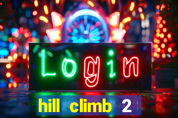 hill climb 2 dinheiro infinito