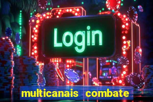 multicanais combate ao vivo