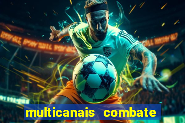 multicanais combate ao vivo