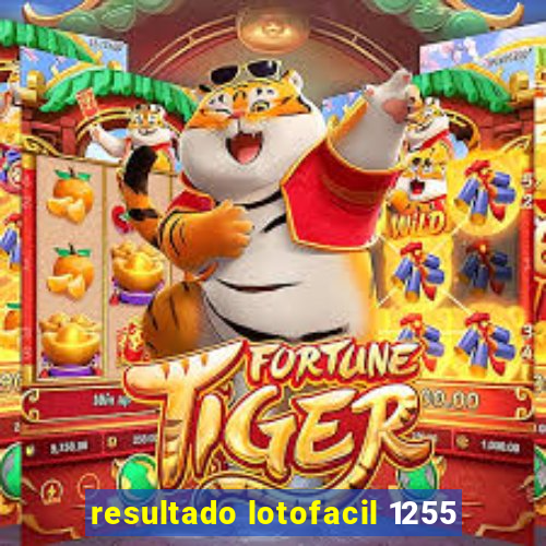 resultado lotofacil 1255