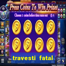 travesti fatal porto alegre