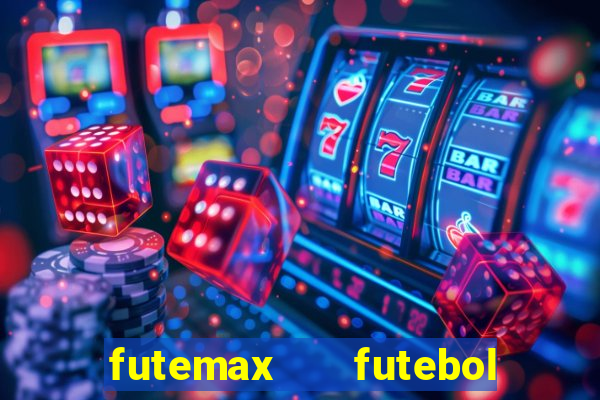 futemax   futebol ao vivo
