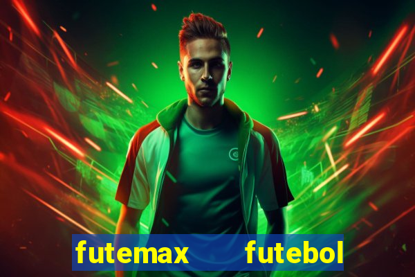 futemax   futebol ao vivo