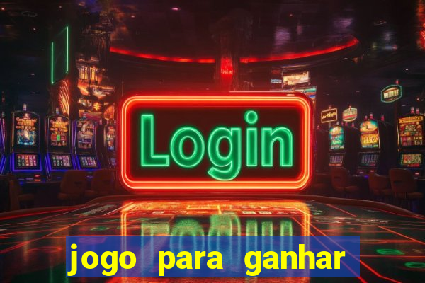 jogo para ganhar dinheiro de verdade sem depositar