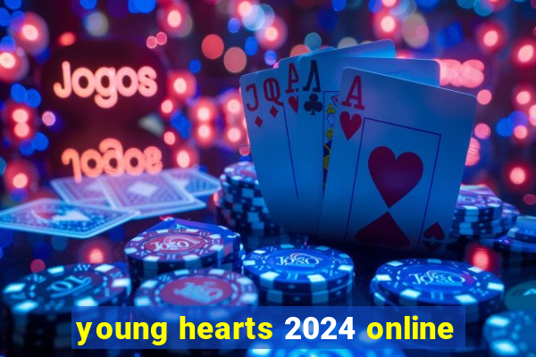 young hearts 2024 online
