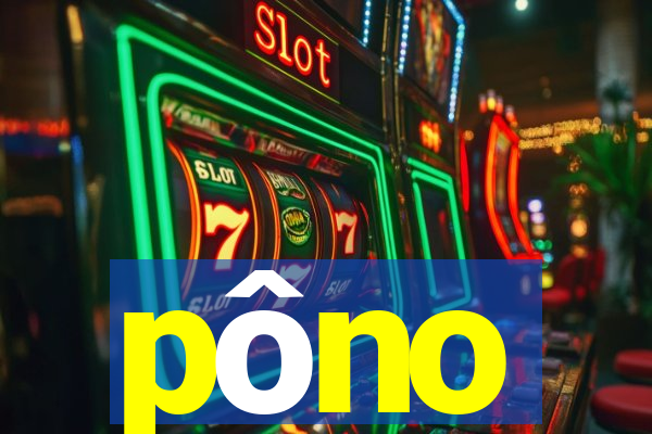pôno