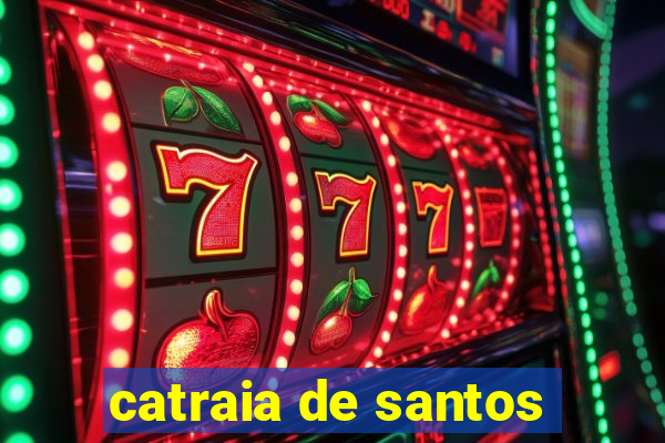 catraia de santos