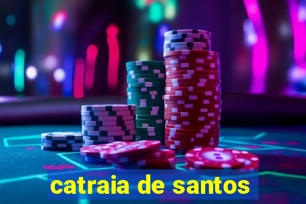 catraia de santos
