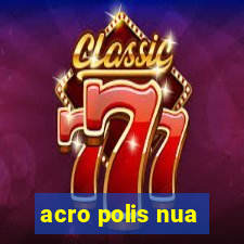 acro polis nua