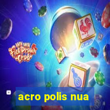 acro polis nua