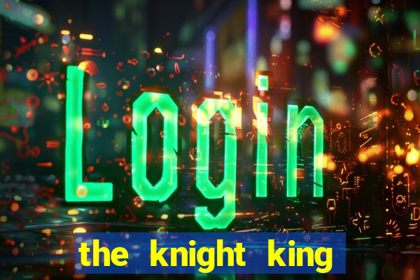 the knight king who returned with a god wiki