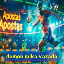 demon mika vazado