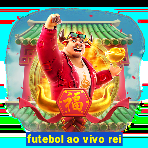 futebol ao vivo rei
