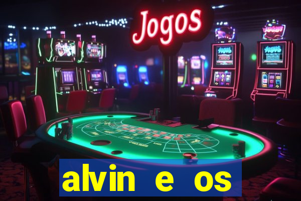 alvin e os esquilos 3 filme completo dublado
