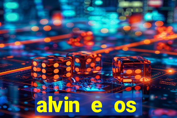 alvin e os esquilos 3 filme completo dublado
