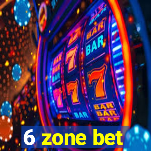 6 zone bet