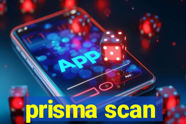 prisma scan