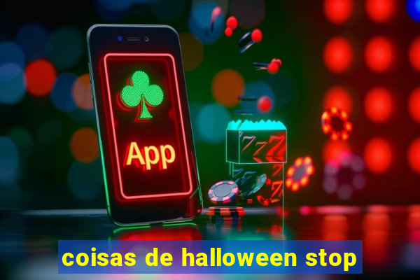 coisas de halloween stop