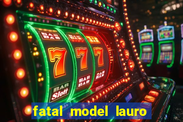 fatal model lauro de freitas