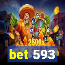 bet 593