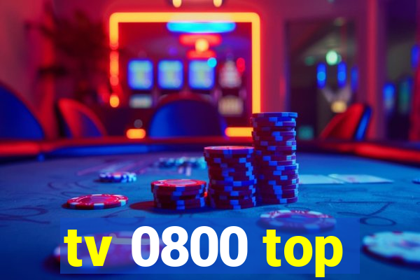 tv 0800 top