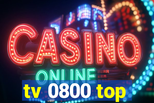 tv 0800 top