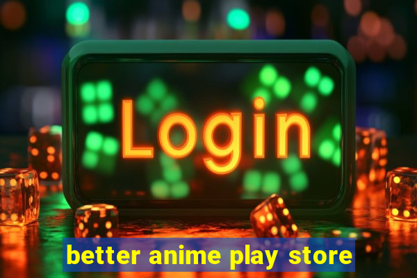 better anime play store