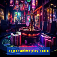 better anime play store
