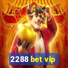 2288 bet vip