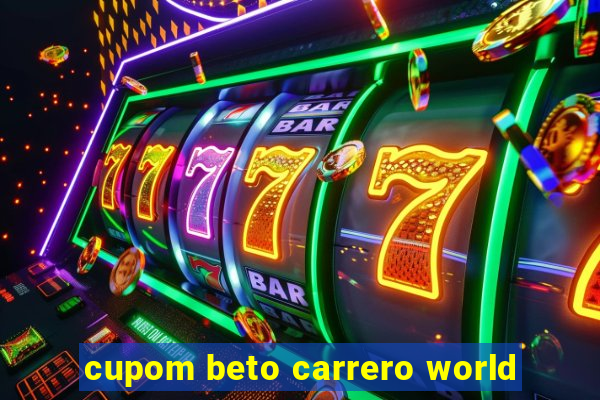 cupom beto carrero world