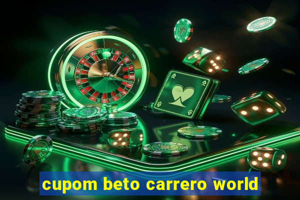 cupom beto carrero world