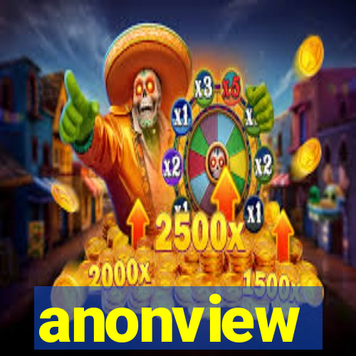 anonview