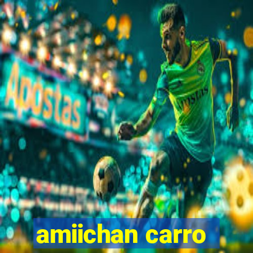 amiichan carro