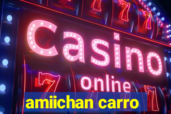 amiichan carro