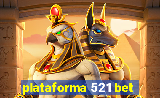 plataforma 521 bet