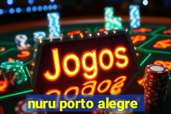 nuru porto alegre