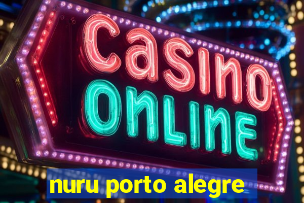 nuru porto alegre