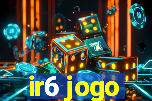 ir6 jogo
