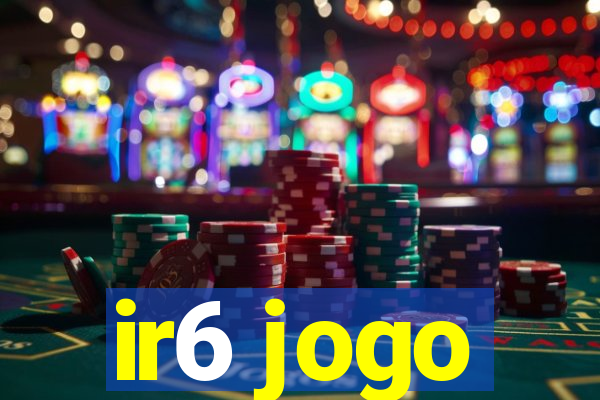 ir6 jogo