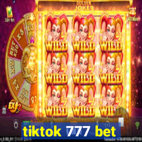 tiktok 777 bet