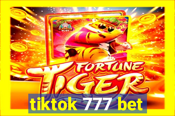 tiktok 777 bet