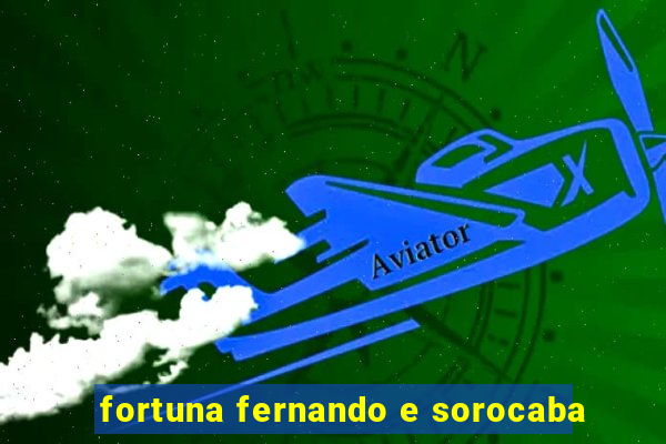 fortuna fernando e sorocaba