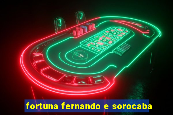 fortuna fernando e sorocaba