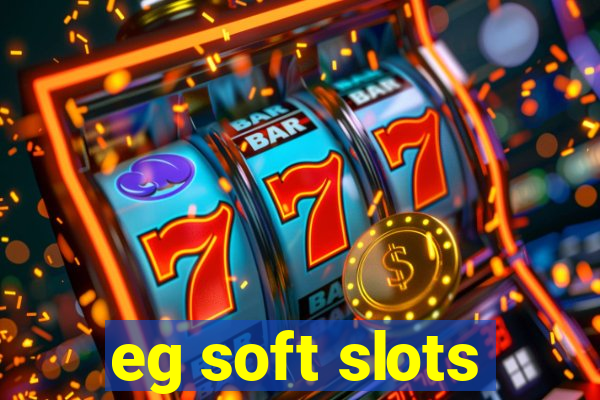 eg soft slots