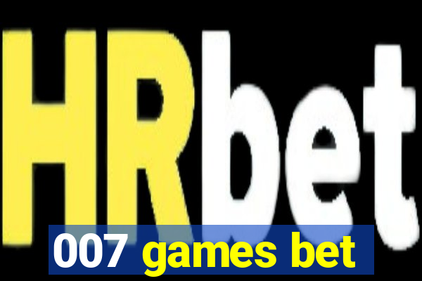 007 games bet