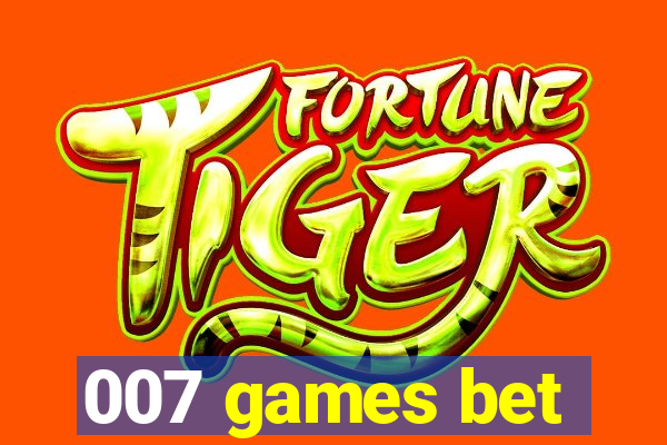 007 games bet