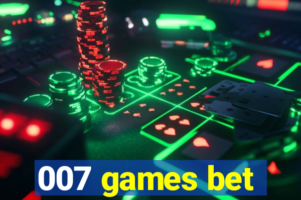007 games bet