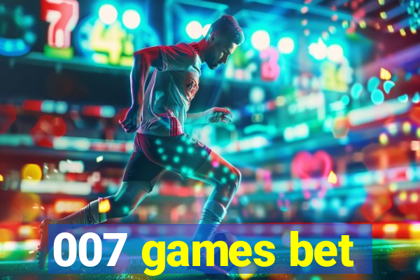 007 games bet