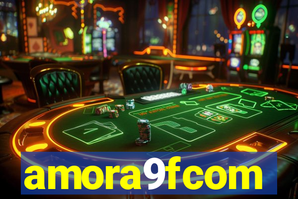 amora9fcom