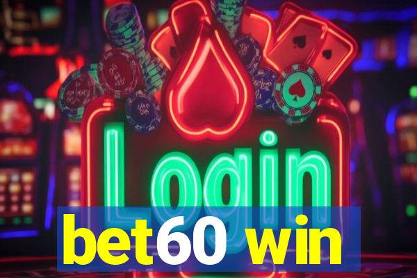 bet60 win